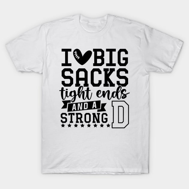 I love big sacks tight ends and a strong D T-Shirt by styleandlife